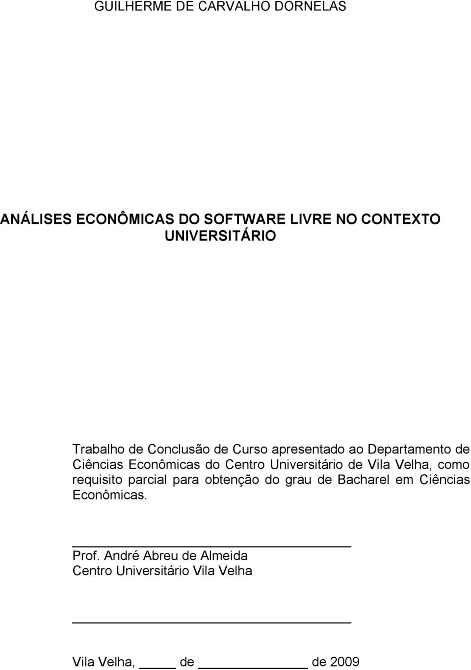 Universitário de Vila Velha, como requisito parcial para obtenção do grau de Bacharel em
