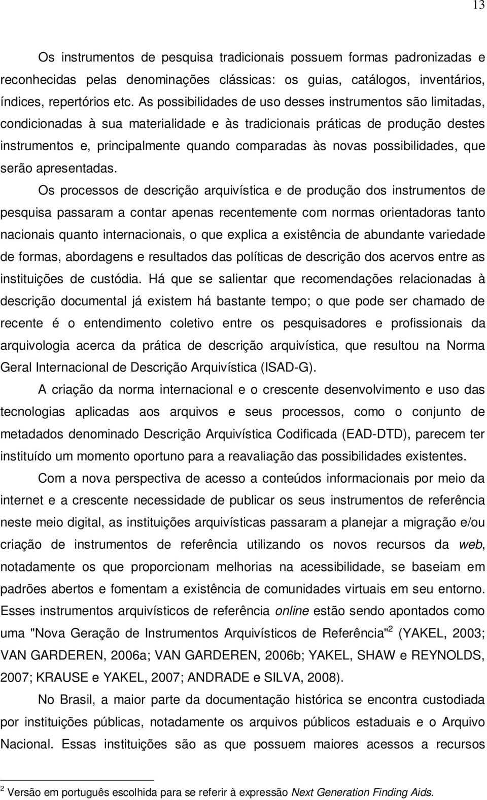 possibilidades, que serão apresentadas.