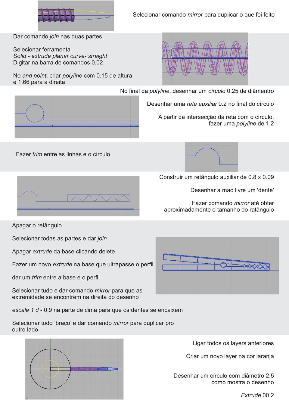 2 no final do círculo A partir da intersecção da reta com o círculo, fazer uma polyline de 1.2 Fazer trim entre as linhas e o círculo Construir um retângulo auxiliar de 0.8 x 0.