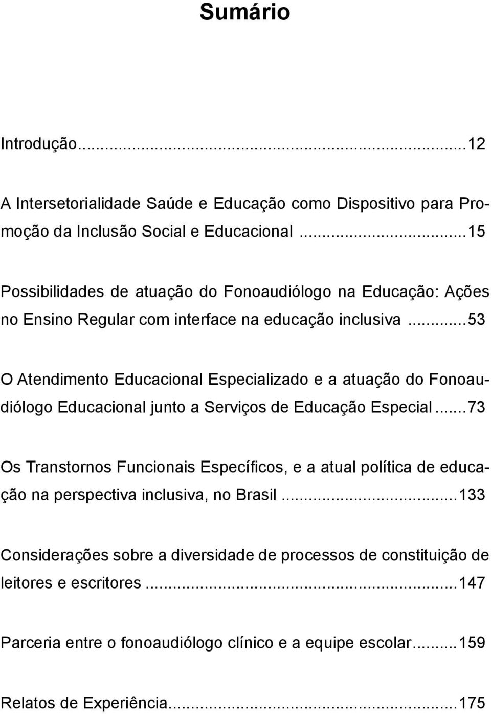 ..53 O Atendimento Educacional Especializado e a atuação do Fonoaudiólogo Educacional junto a Serviços de Educação Especial.