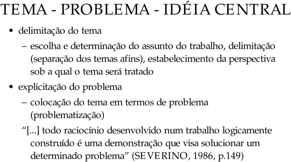 problema colocação do tema em termos de problema (problematização) [.