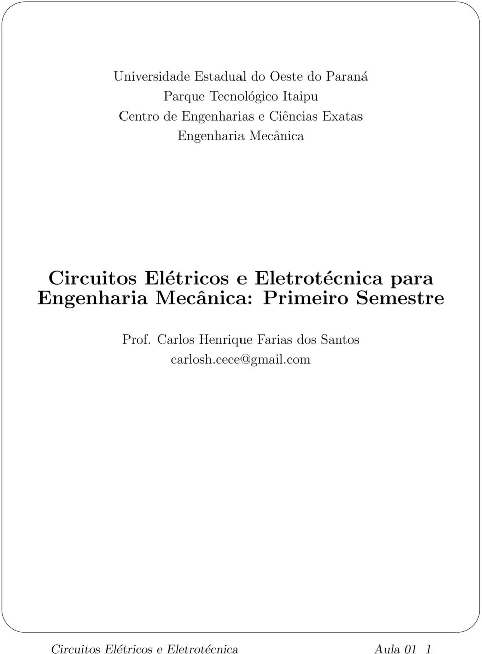 Eletrotécnica para Engenharia Mecânica: Primeiro Semestre Prof.