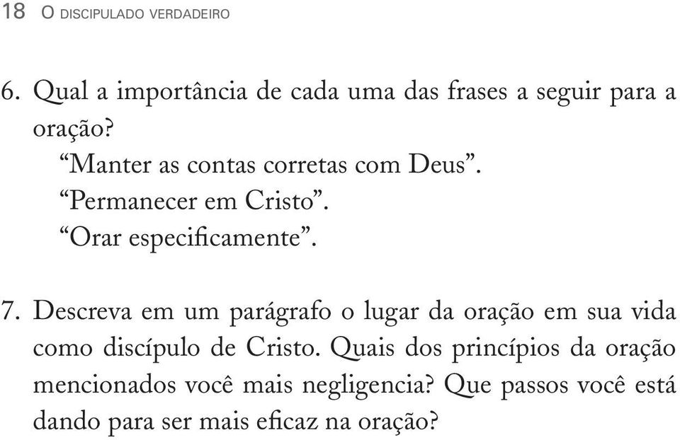 Descreva em um parágrafo o lugar da oração em sua vida como discípulo de Cristo.