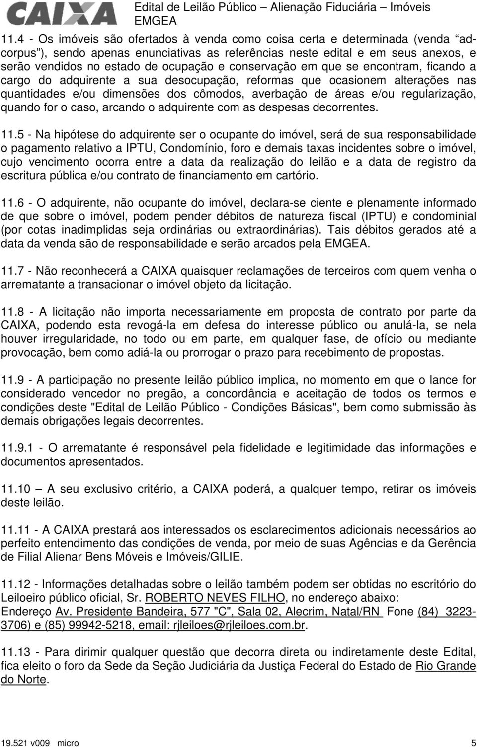 regularização, quando for o caso, arcando o adquirente com as despesas decorrentes. 11.