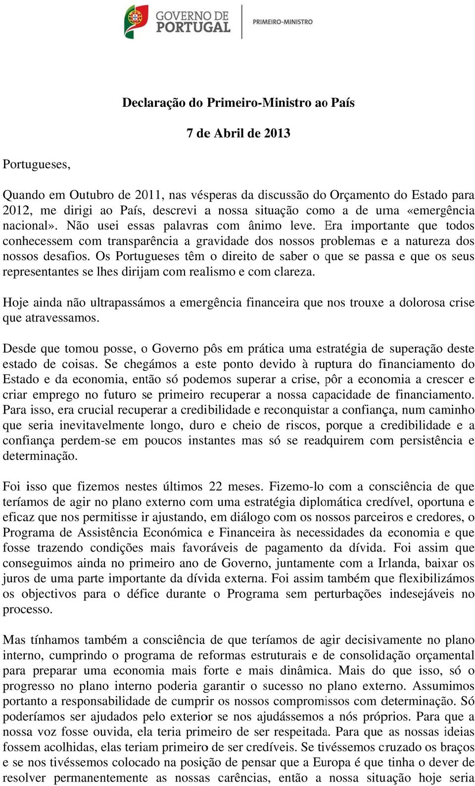 Era E importante todos conhecessem com transparência a gravidade dos nossos problemas p e a natureza dos nossos desafios.