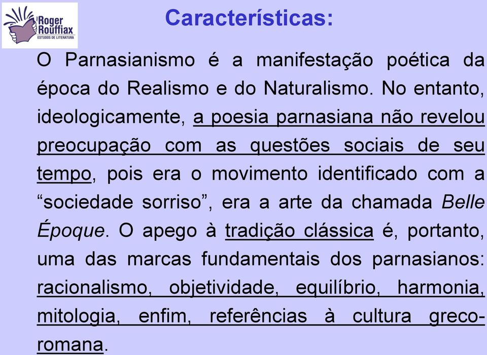 movimento identificado com a sociedade sorriso, era a arte da chamada Belle Époque.