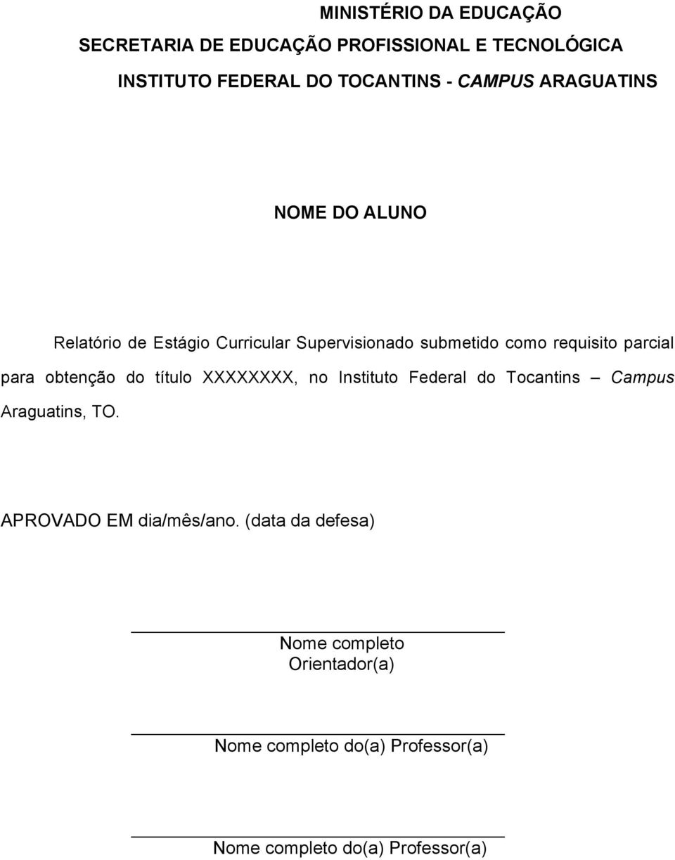 parcial para obtenção do título XXXXXXXX, no Instituto Federal do Tocantins Campus Araguatins, TO.