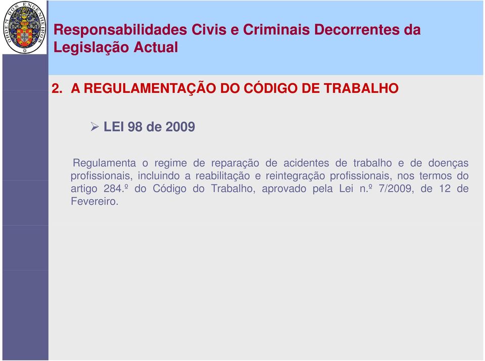 acidentes de trabalho e de doenças profissionais, incluindo a reabilitação e reintegração