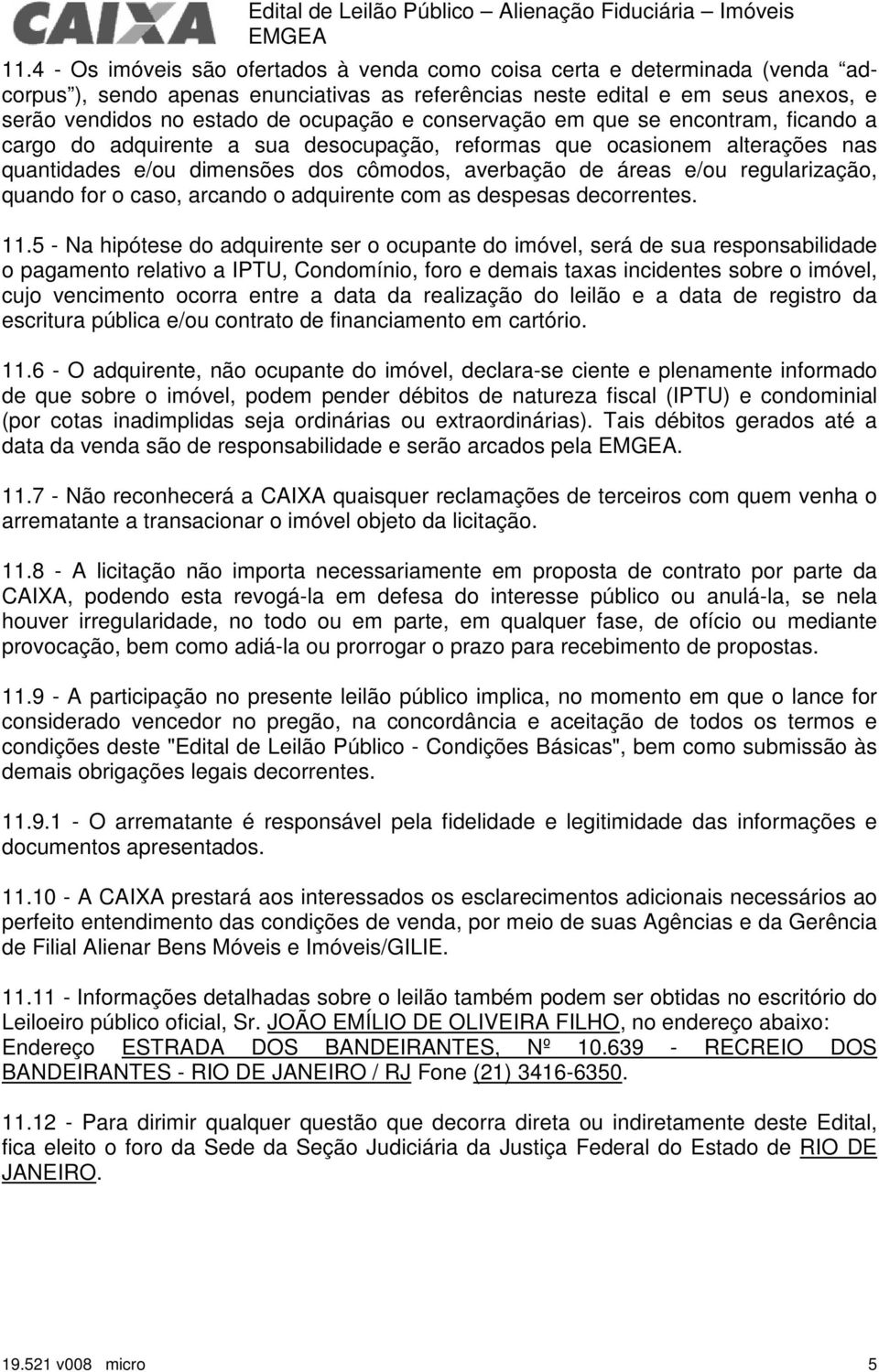 regularização, quando for o caso, arcando o adquirente com as despesas decorrentes. 11.