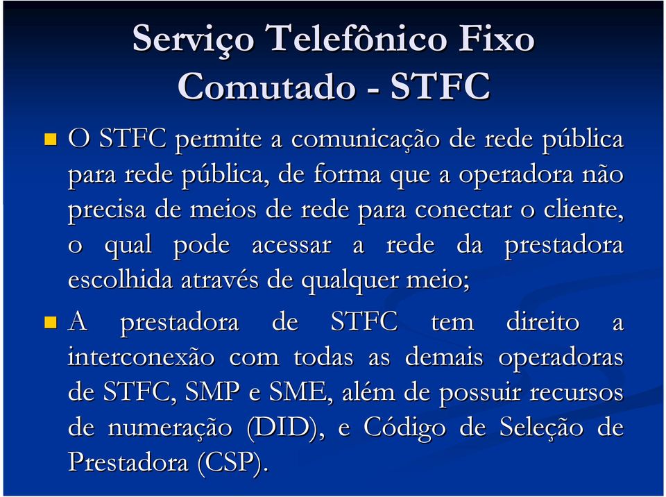 prestadora escolhida através s de qualquer meio; A prestadora de STFC tem direito a interconexão com todas as