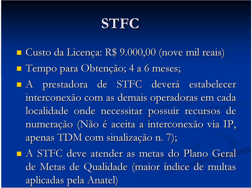 interconexão com as demais operadoras em cada localidade onde necessitar possuir recursos de numeração