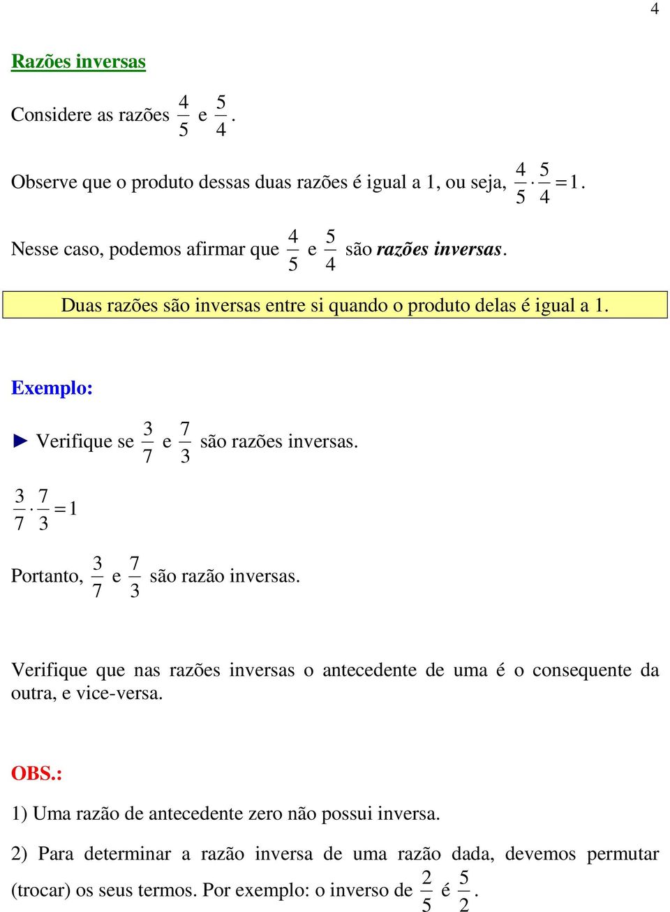 Eemplo: Verifique se e são razões inversas. 1 Portanto, e são razão inversas.