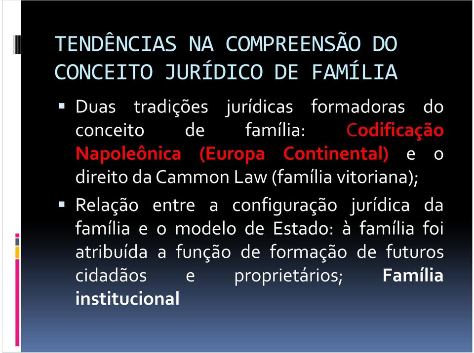 Relação entre a configuração jurídica da família e o modelo de Estado: à família