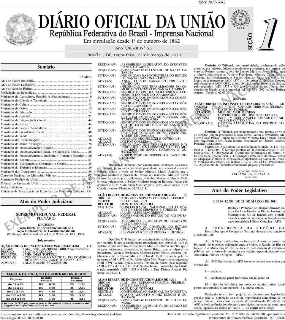 .. 13 Ministério da Educação... 14 Ministério da Fazenda... 21 Ministério da Integração Nacional... 44 Ministério da Justiça... 44 Ministério da Pesca e Aquicultura.