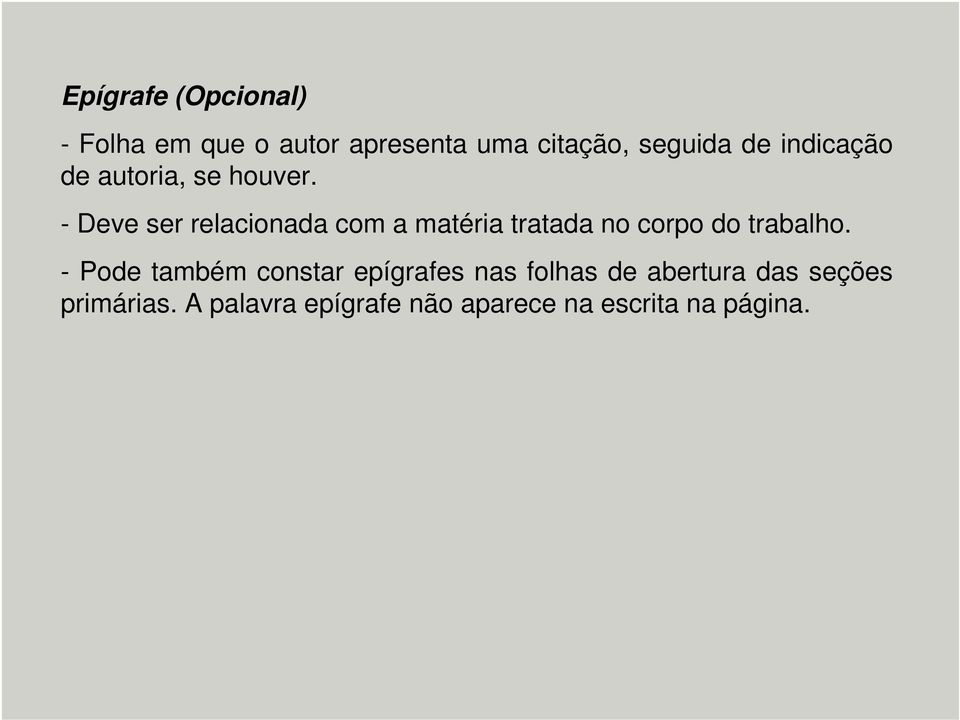 - Deve ser relacionada com a matéria tratada no corpo do trabalho.