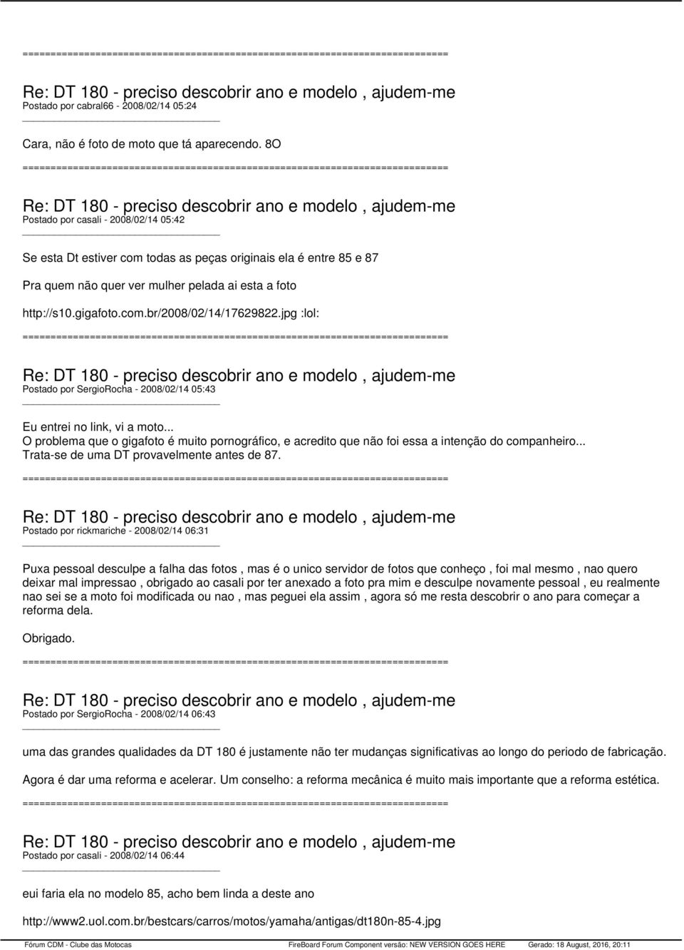 jpg :lol: Postado por SergioRocha - 2008/02/14 05:43 Eu entrei no link, vi a moto... O problema que o gigafoto é muito pornográfico, e acredito que não foi essa a intenção do companheiro.