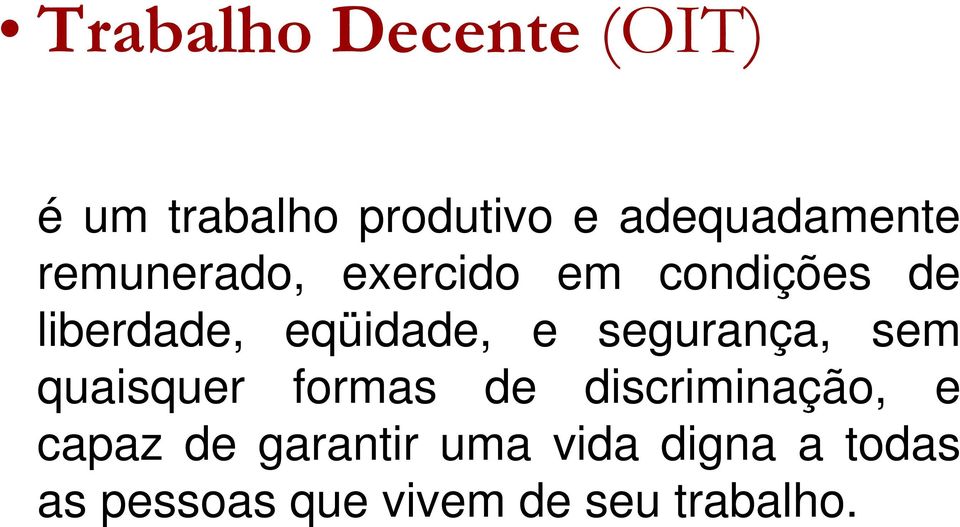 segurança, sem quaisquer formas de discriminação, e capaz de