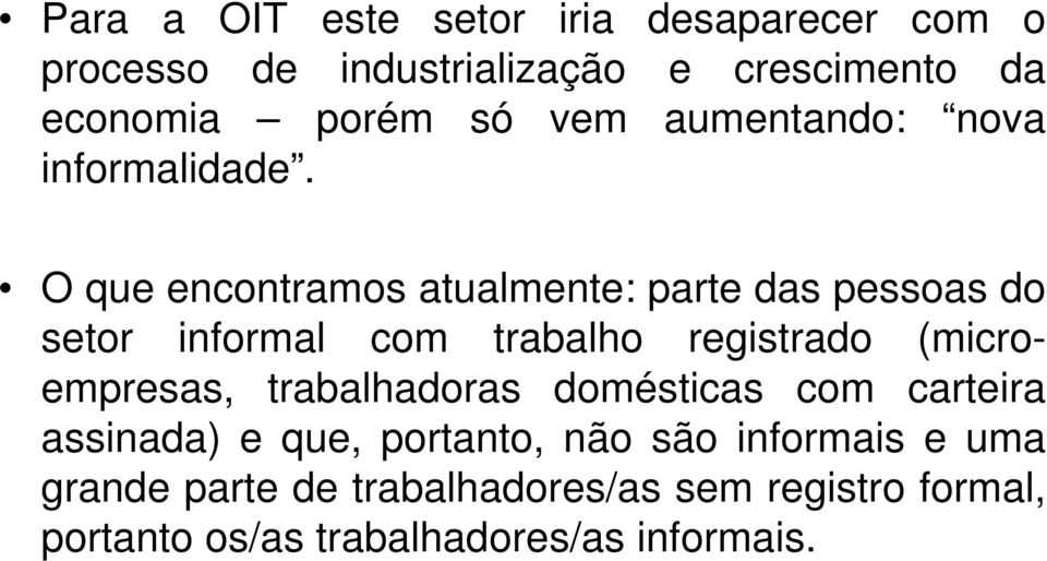 O que encontramos atualmente: parte das pessoas do setor informal com trabalho registrado (microempresas,