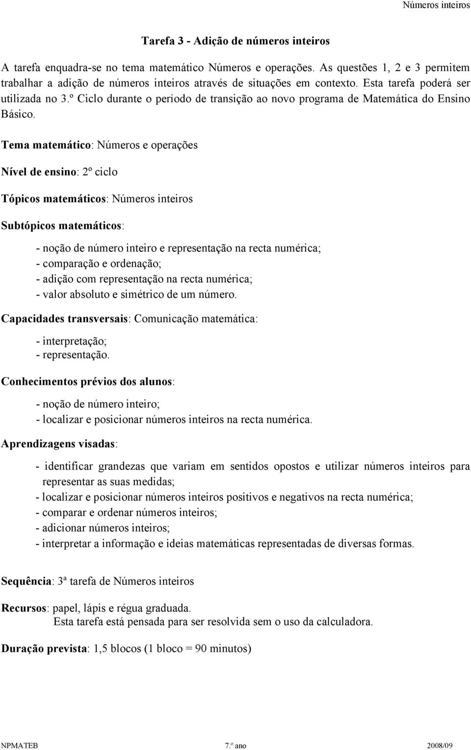 º Ciclo durante o período de transição ao novo programa de Matemática do Ensino Básico.