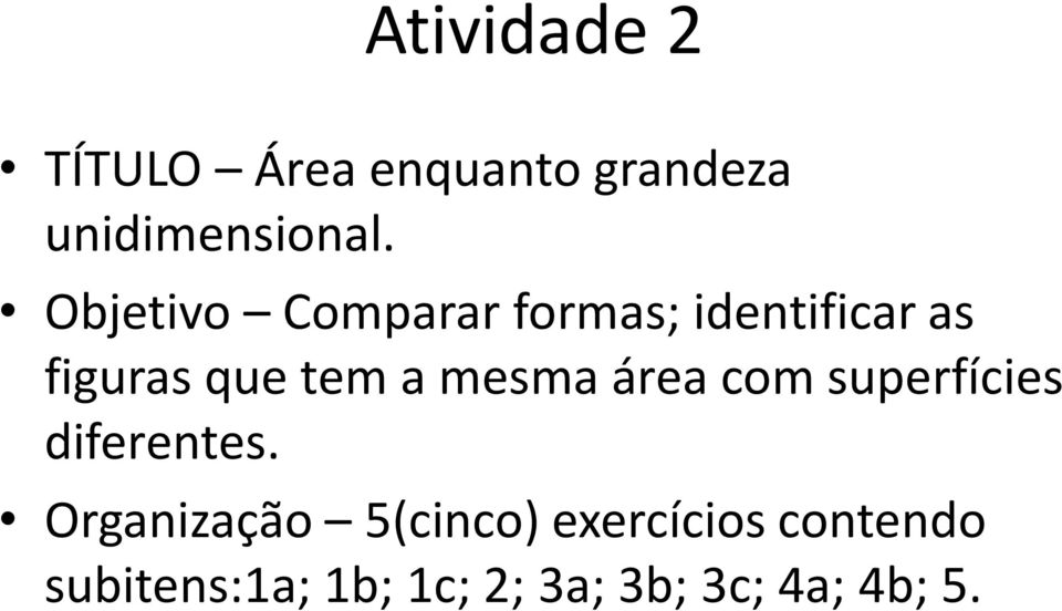 mesma área com superfícies diferentes.