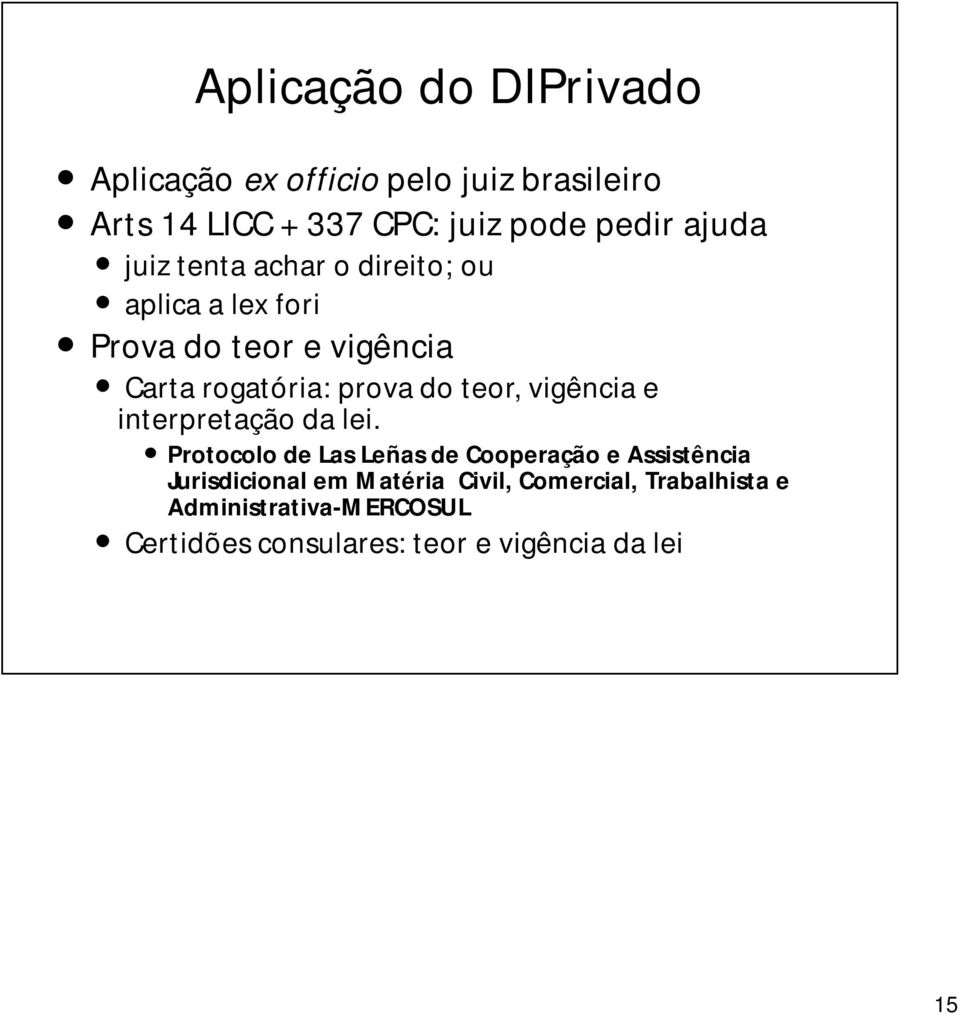 teor, vigência e interpretação da lei.