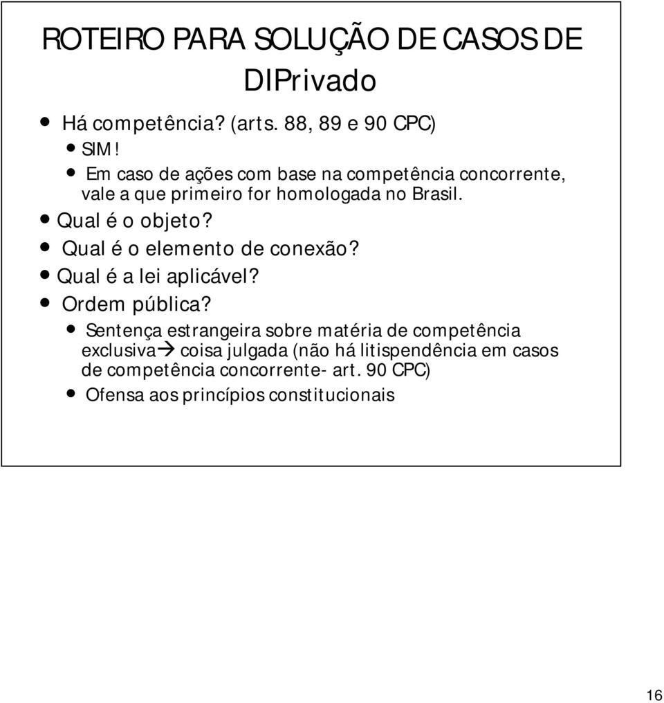 Qual é o elemento de conexão? Qual é a lei aplicável? Ordem pública?