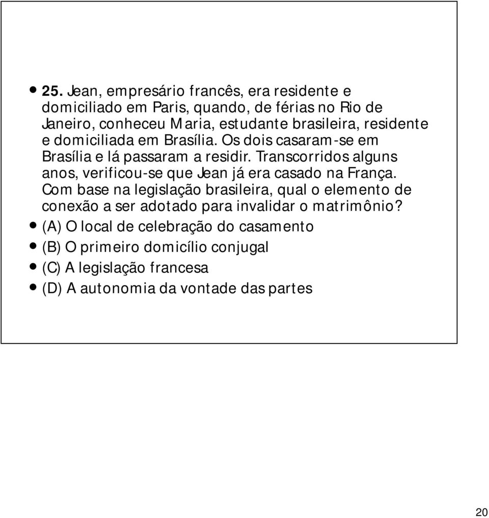 Transcorridos alguns anos, verificou-se que Jean já era casado na França.