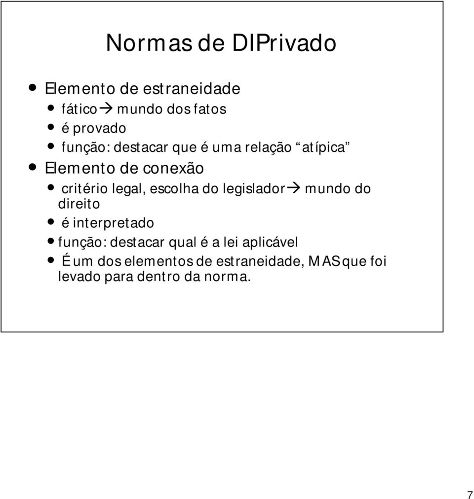 escolha do legislador mundo do direito é interpretado função: destacar qual é a