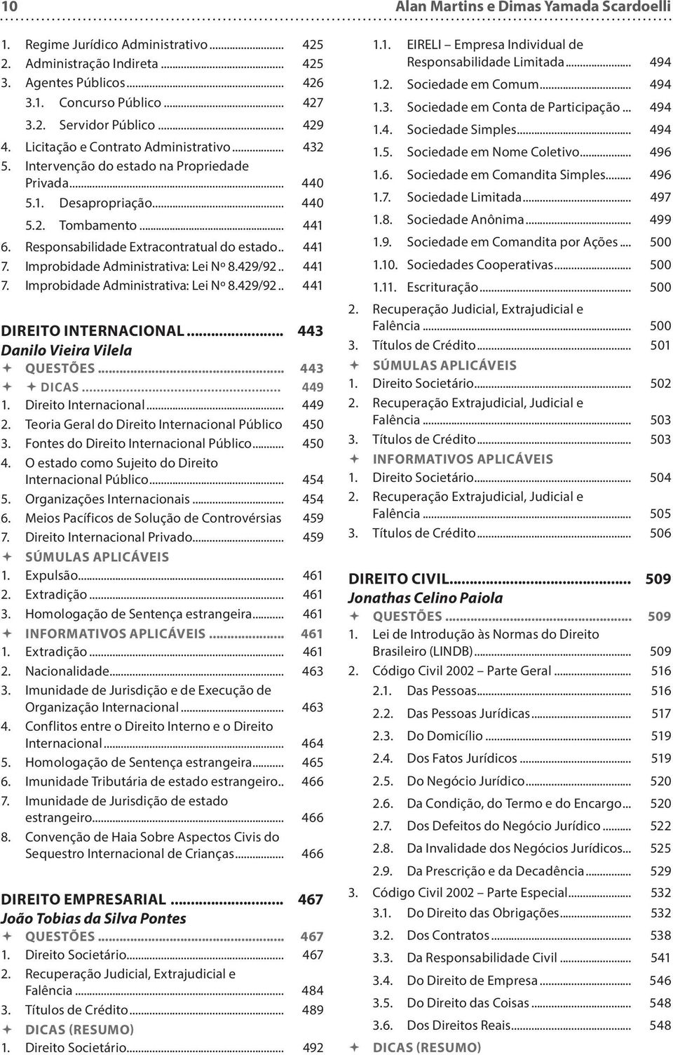 Responsabilidade Extracontratual do estado... 441 7. Improbidade Administrativa: Lei Nº 8.429/92... 441 7. Improbidade Administrativa: Lei Nº 8.429/92... 441 DIREITO INTERNACIONAL.