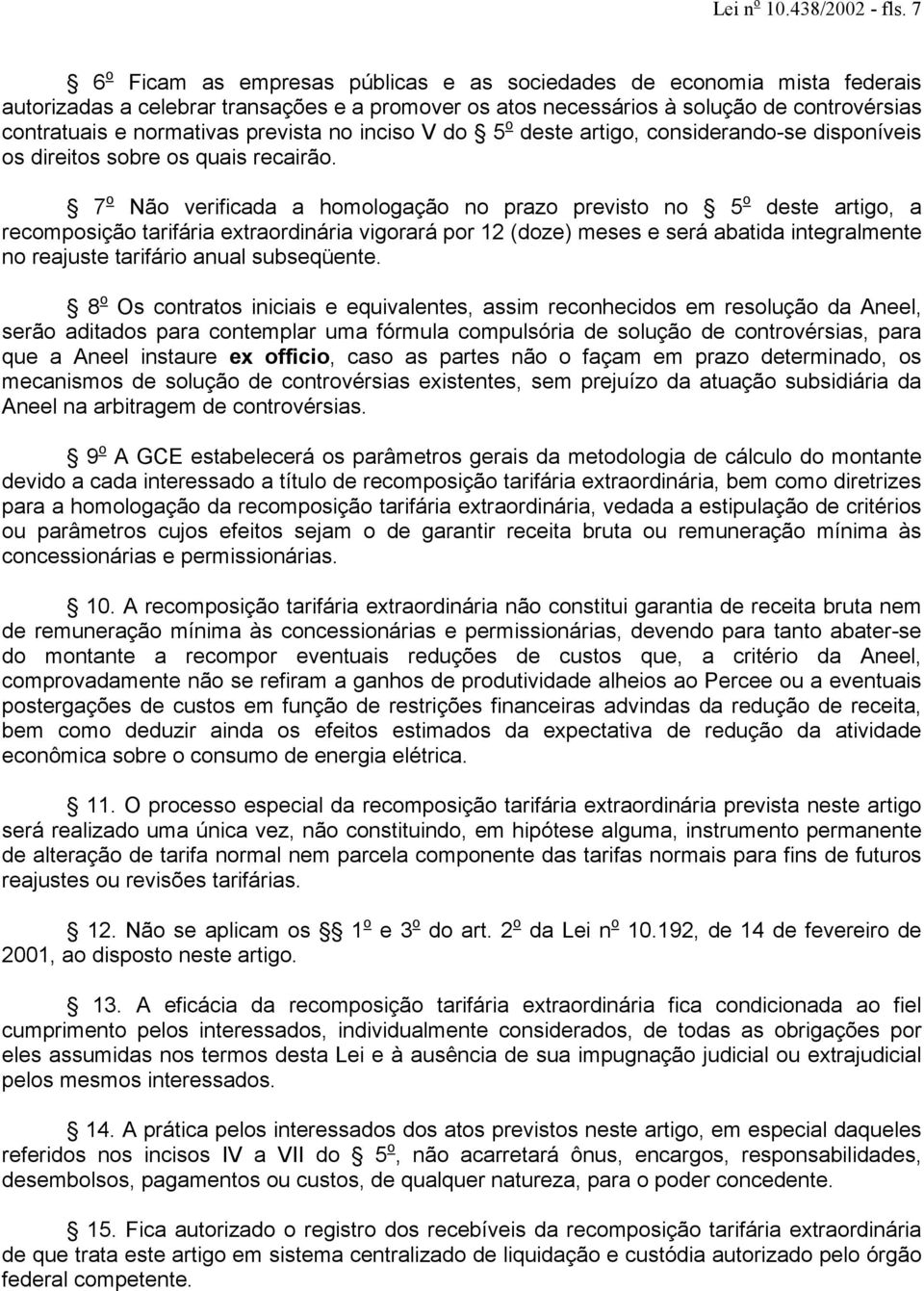 prevista no inciso V do 5 o deste artigo, considerando-se disponíveis os direitos sobre os quais recairão.