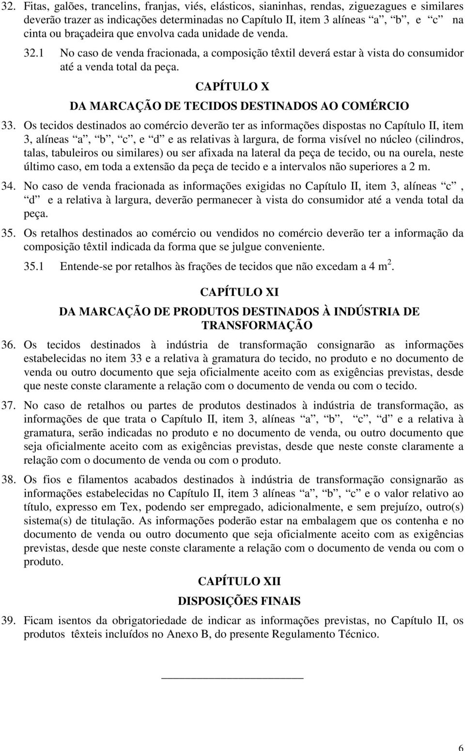 CAPÍTULO X DA MARCAÇÃO DE TECIDOS DESTINADOS AO COMÉRCIO 33.