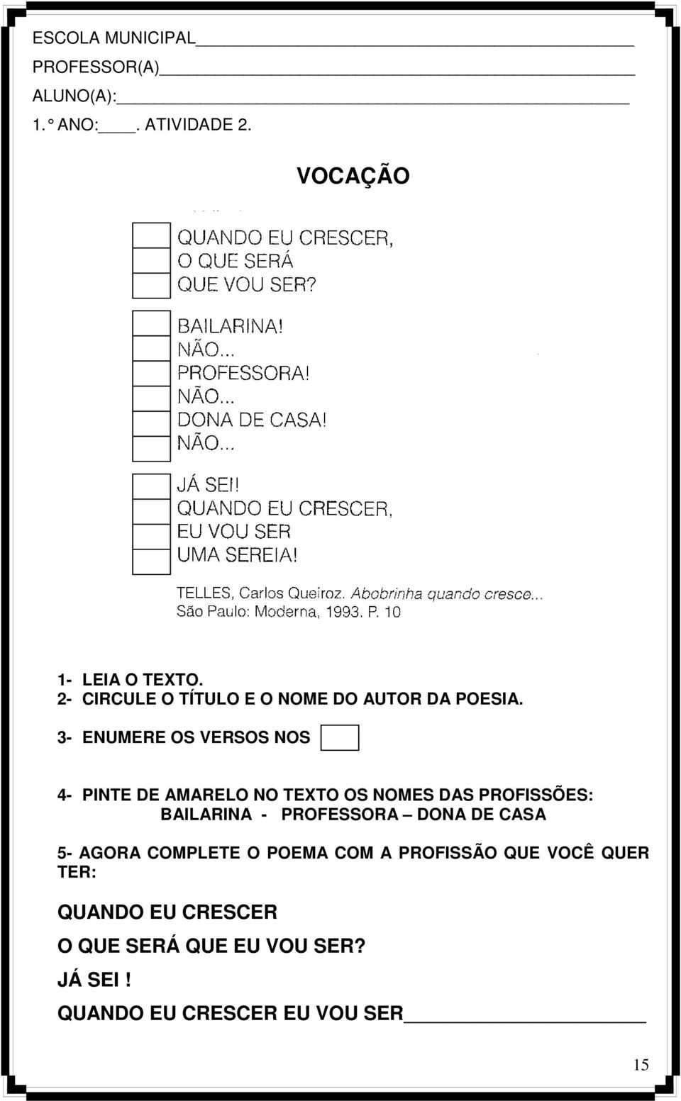 3- ENUMERE OS VERSOS NOS 4- PINTE DE AMARELO NO TEXTO OS NOMES DAS PROFISSÕES: BAILARINA