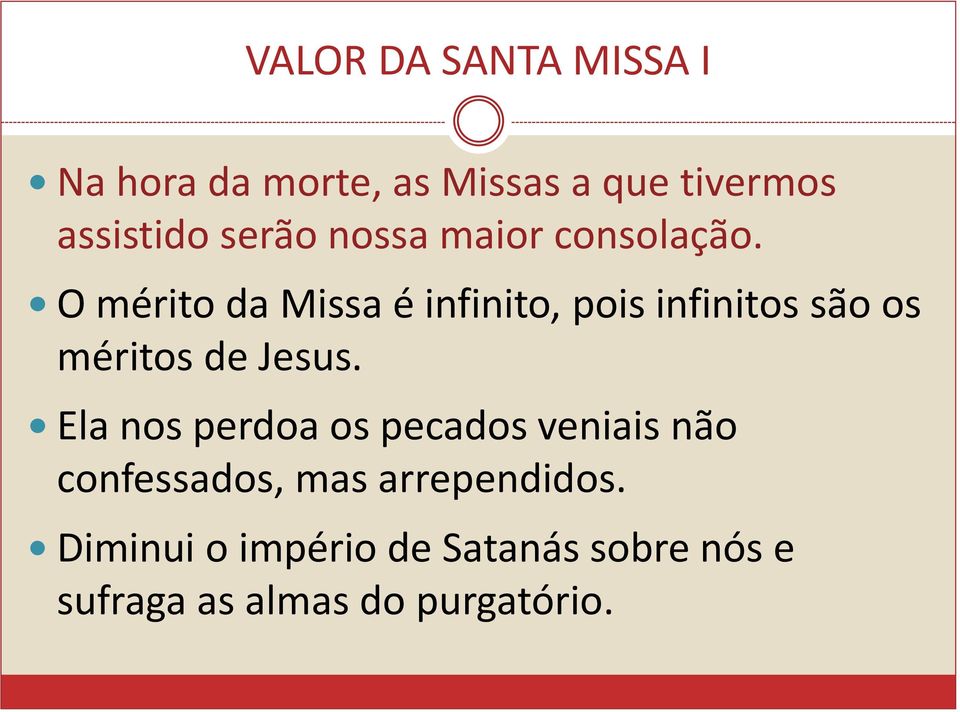 O mérito da Missa é infinito, pois infinitos são os méritos de Jesus.