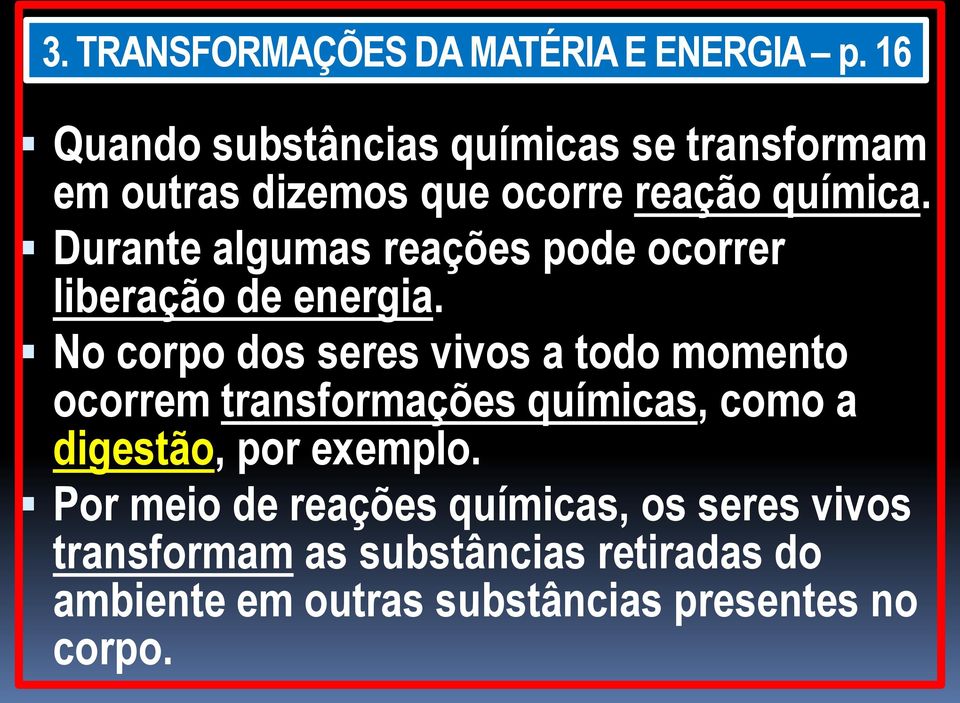 Durante algumas reações pode ocorrer liberação de energia.