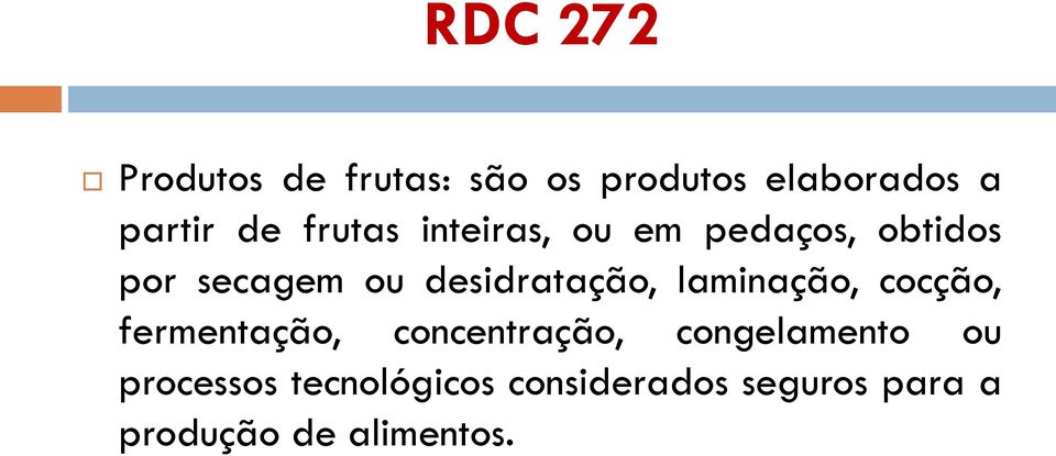 desidratação, laminação, cocção, fermentação, concentração,