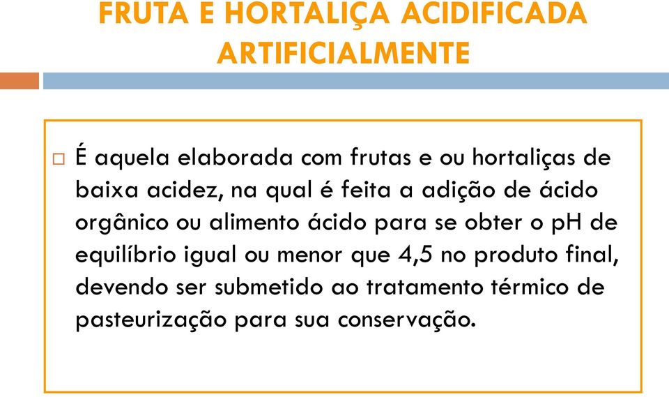 alimento ácido para se obter o ph de equilíbrio igual ou menor que 4,5 no produto