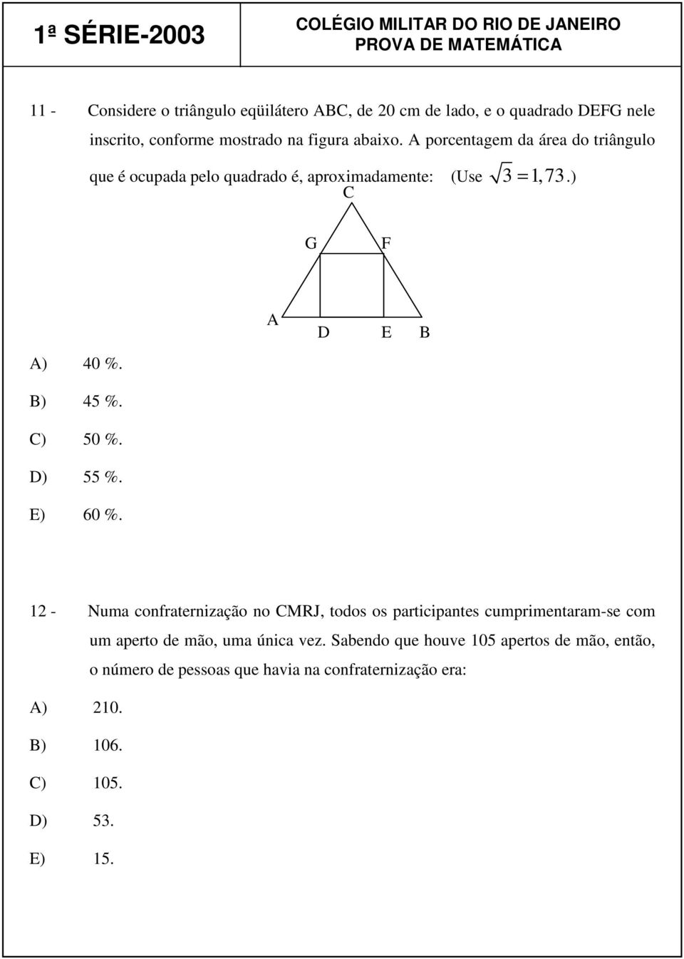 C) 50 %. D) 55 %. E) 60 %.