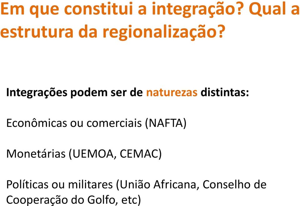 Integrações podem ser de naturezas distintas: Econômicas ou