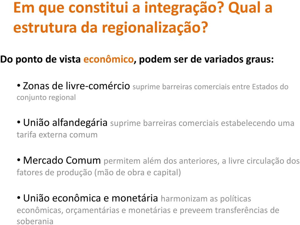 conjunto regional União alfandegária suprime barreiras comerciais estabelecendo uma tarifa externa comum Mercado Comum permitem além