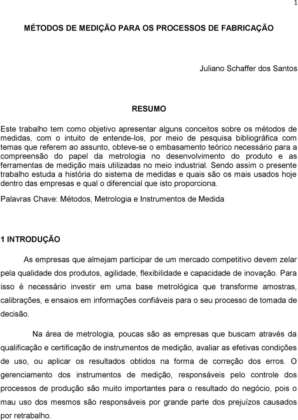 as ferramentas de medição mais utilizadas no meio industrial.