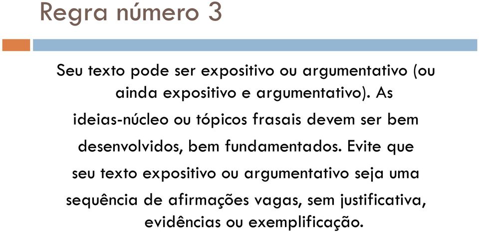 As ideias-núcleo ou tópicos frasais devem ser bem desenvolvidos, bem