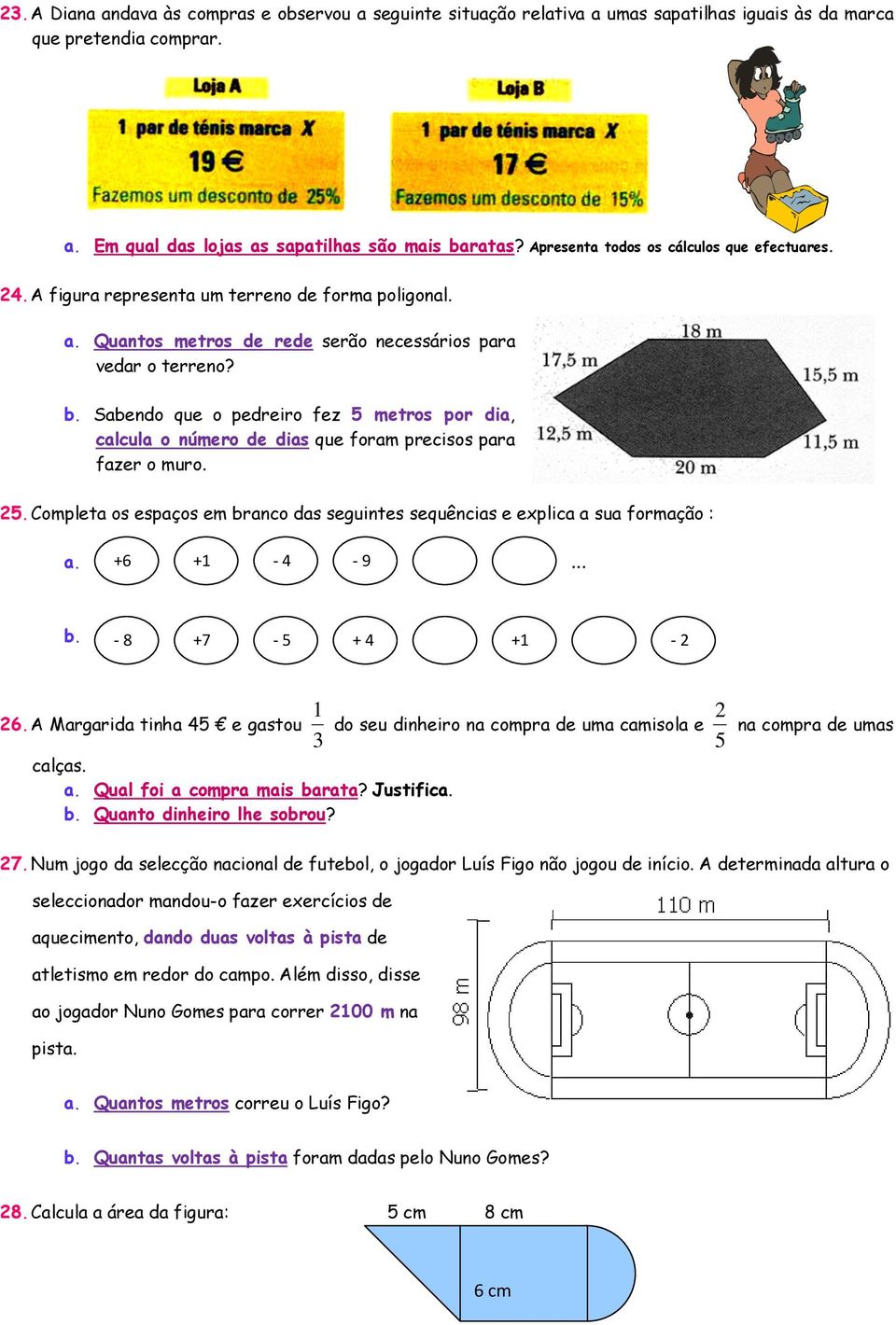 Sabendo que o pedreiro fez 5 metros por dia, calcula o número de dias que foram precisos para fazer o muro. 5. Completa os espaços em branco das seguintes sequências e explica a sua formação : a.