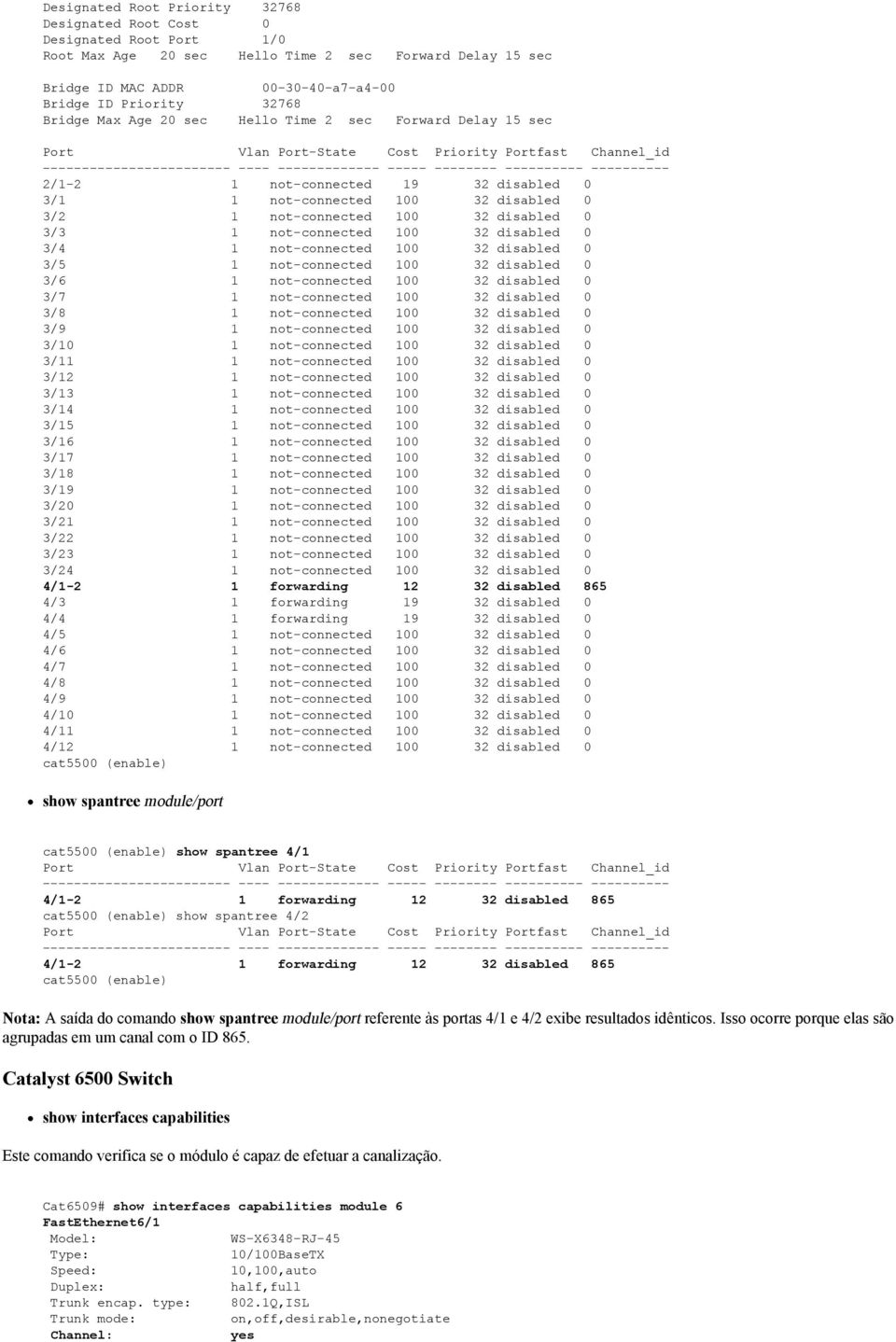 2/1-2 1 not-connected 19 32 disabled 0 3/1 1 not-connected 100 32 disabled 0 3/2 1 not-connected 100 32 disabled 0 3/3 1 not-connected 100 32 disabled 0 3/4 1 not-connected 100 32 disabled 0 3/5 1