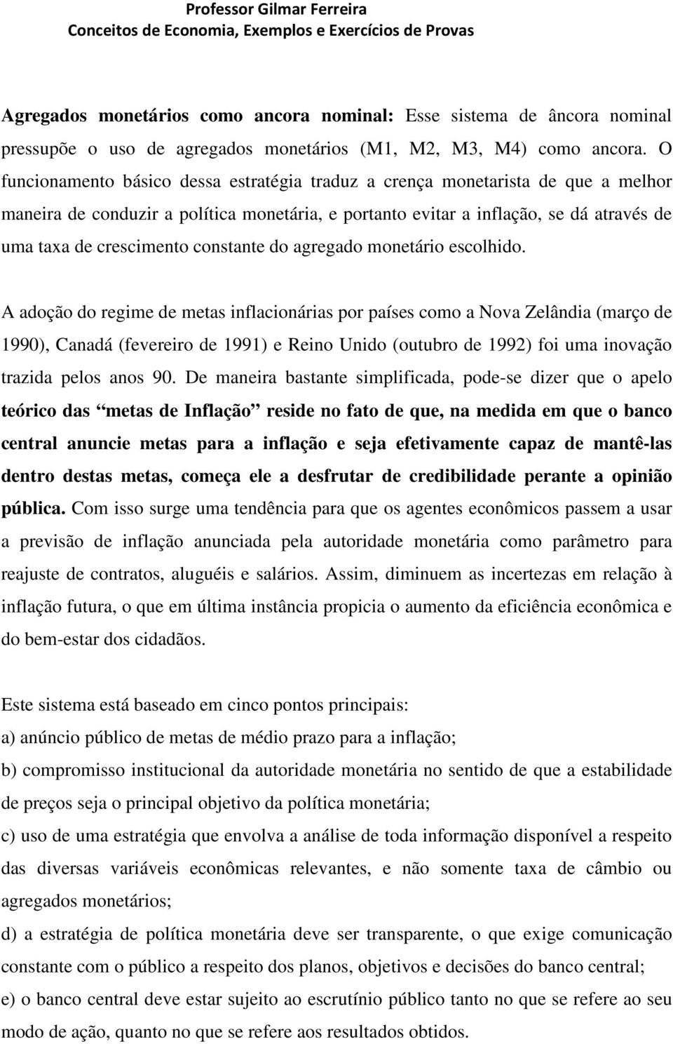 constante do agregado monetário escolhido.