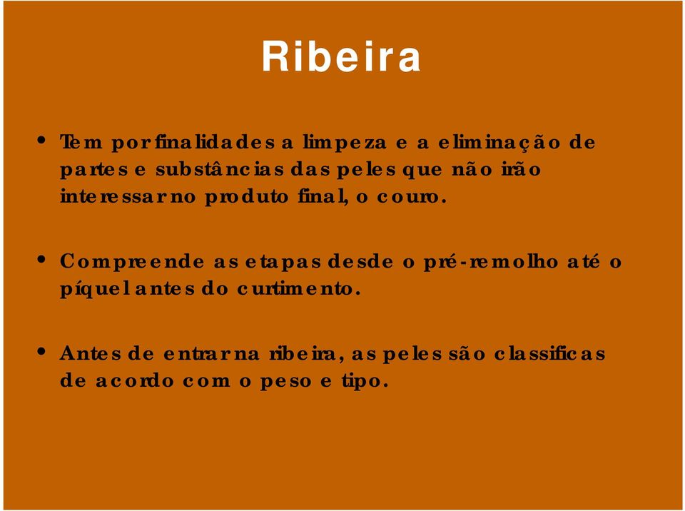 Compreende as etapas desde o pré-remolho até o píquel antes do curtimento.