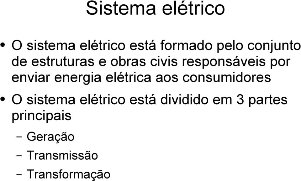 enviar energia elétrica aos consumidores O sistema elétrico