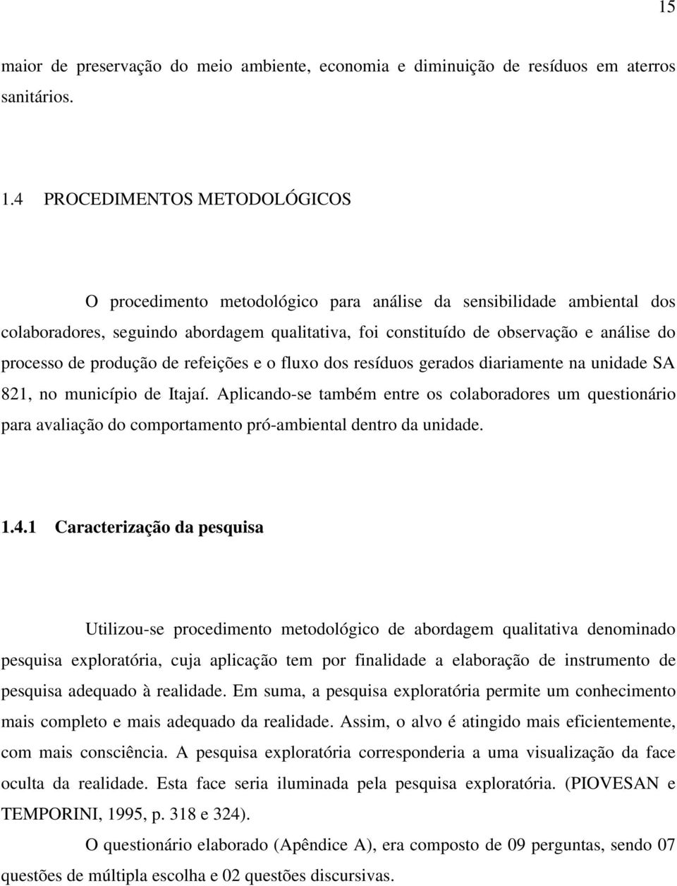 processo de produção de refeições e o fluxo dos resíduos gerados diariamente na unidade SA 821, no município de Itajaí.