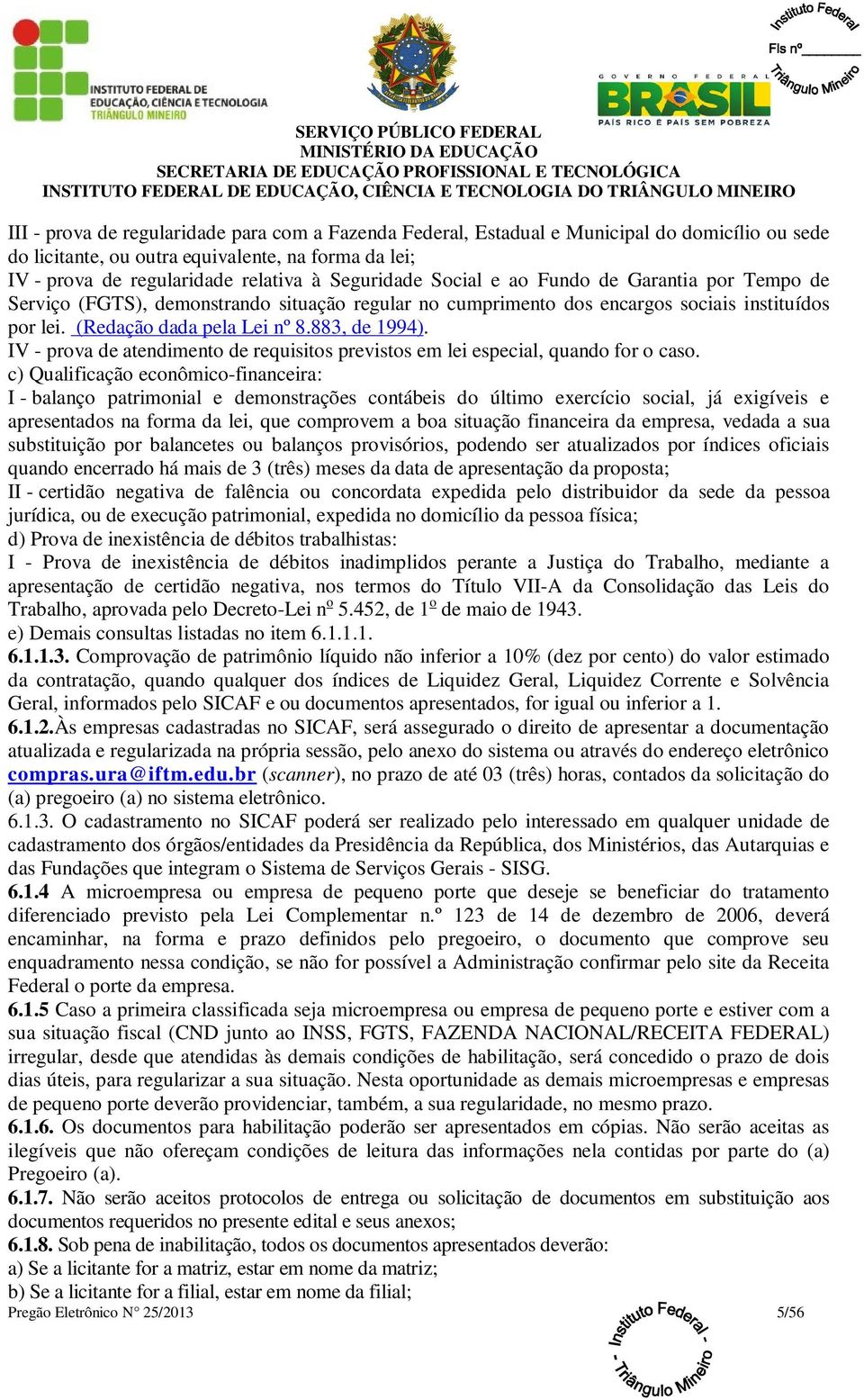 IV - prova de atendimento de requisitos previstos em lei especial, quando for o caso.