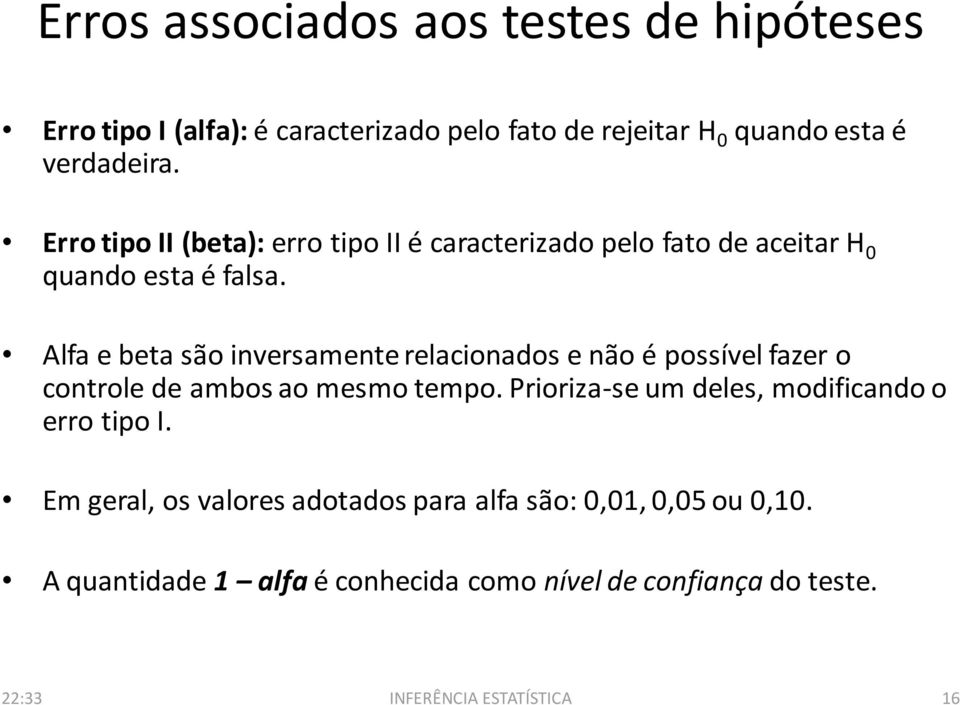 Alfa e beta são inversamente relacionados e não é possível fazer o controle de ambos ao mesmo tempo.