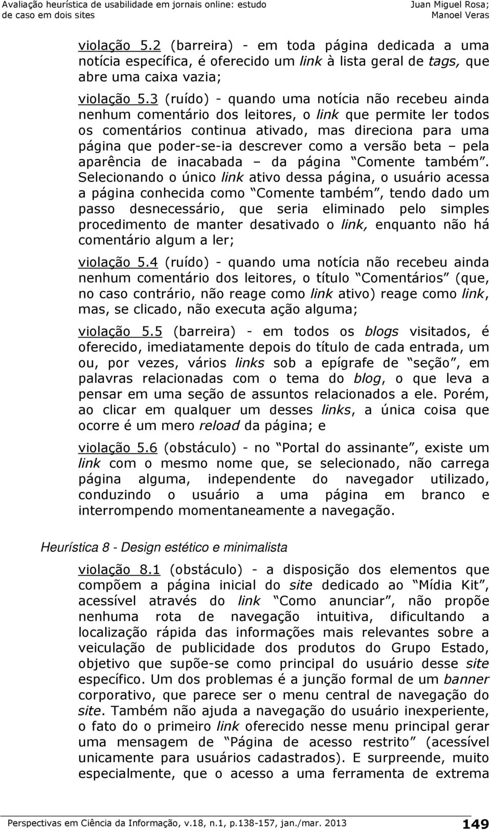 como a versão beta pela aparência de inacabada da página Comente também.